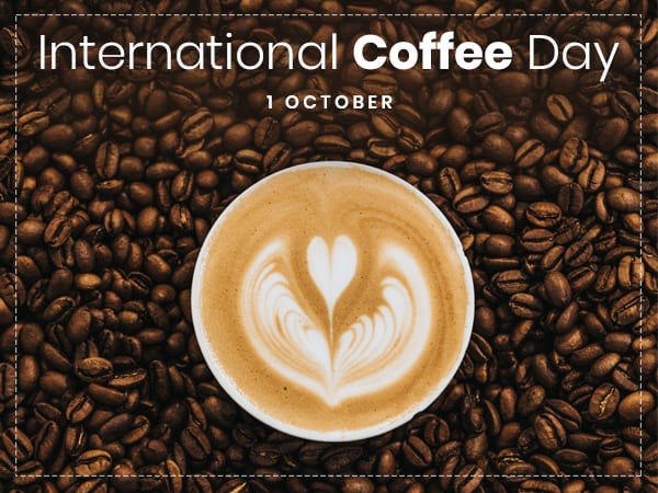 अंतर्राष्ट्रीय कॉफी दिवस 2021, जानिए इसके इतिहास के बारे में और 1 ओक्टोबेर मनाया जाता हे ये दिन